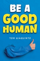 Be a Good Human B0DT6XWJSS Book Cover