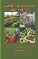 Gardening Tips for Beginners: Step-by-step handbook for first-time gardeners: The need to develop a plan, create a layout, and the importance of suitable soil, nearby water, and type of sunlight. B0CSZ5W9PL Book Cover