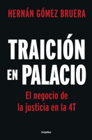 Traición en Palacio: El negocio de la justicia en la 4T 6073832583 Book Cover