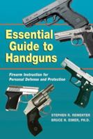 Essential Guide to Handguns: Firearm Instruction for Personal Defense and Protection 1889031658 Book Cover