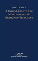 A User's Guide to the Nestle-Aland 28 Greek New Testament 158983934X Book Cover