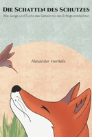 Die Schatten des Schutzes – Wie Junge und Fuchs das Geheimnis des Erfolgs entdeckten (German Edition) B0DWZXV1KR Book Cover