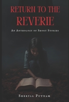Return to the Reverie: An Anthology of Short Stories B0BQ9KS4JQ Book Cover