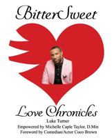 BitterSweet Love Chronicles: The Good, Bad, and Uhm...of Love 1985559129 Book Cover