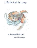 L'Enfant et le Loup, et Autres Histoires 1511623470 Book Cover