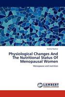 Physiological Changes And The Nutritional Status Of Menopausal Women: Menopause and nutrition 3659182303 Book Cover