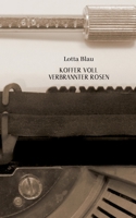 Koffer voller verbrannter Rosen (German Edition) 3750407975 Book Cover