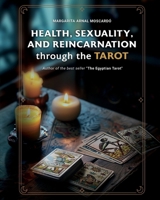 HEALTH, SEXUALITY, AND REINCARNATION through the TAROT 8409623544 Book Cover