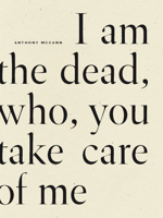 I Am the Dead, Who, You Take Care of Me 1950268888 Book Cover