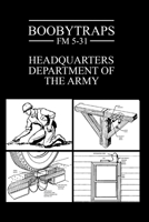 Boobytraps: FM 5-31 1943544204 Book Cover