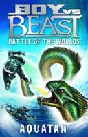 Battle of the Worlds - Aquatan (Boy Vs Beast) null Book Cover