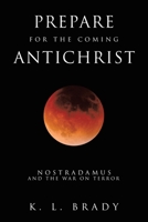 Prepare for the Coming Antichrist: Nostradamus and The War on Terror 1663258449 Book Cover