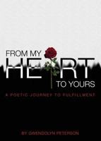 From My Heart to Yours: A Poetic Journey to Fulfillment 1946977624 Book Cover