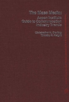 The Mass Media: Aspen Institute Guide to Communication Industry Trends (Praeger Special Studies in U.S. Economic, Social, and Political Issues) 0275903168 Book Cover
