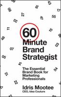 60-Minute Brand Strategist: The Essential Brand Book for Marketing Professionals 1118625161 Book Cover