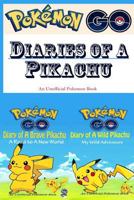 Pokemon Go: Diaries of A Pikachu: A Road to A New World & My Wild Adventure 2 in 1 (An Unofficial Pokemon Book) 1540575152 Book Cover