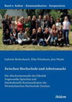 Zwischen Hochschule und Arbeitsmarkt: Die Absolventenstudie der Fakultät Angewandte Sprachen und Interkulturelle Kommunikation der Westsächsischen ... Kommunikation - Kooperation) 3838203518 Book Cover