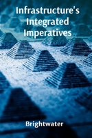 Infrastructure's Integrated Imperatives: Optimizing Resource Allocation for Enhanced Urban Mobility And Sustainability B0F1485KH6 Book Cover