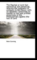 The Paschal Or Lent Fast: Apostolical And Perpetual 116310907X Book Cover