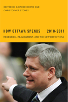 How Ottawa Spends, 2010-2011: Recession, Realignment, and the New Deficit Era 0773537287 Book Cover