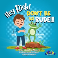Hey Rick! Don't Be So Rude!!!: A Child's Lesson in Manners (Life Discovery Series) B088Y263ZV Book Cover