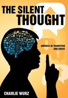 The Silent Thought: America in Crisis 1641385456 Book Cover