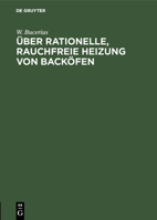 Über rationelle, rauchfreie Heizung von Backöfen (German Edition) 3486731823 Book Cover