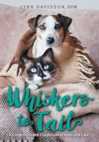 Whiskers to Tail: A Guide to Health Conditions of Dogs and Cats 1039199208 Book Cover