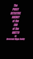 The Pussy Detective Agency At The End of The Ghetto null Book Cover