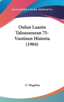 Oulun Laanin Talousseuran 75-Vuotinen Historia (1904) 1160220956 Book Cover