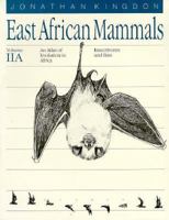 East African Mammals: An Atlas of Evolution in Africa, Volume 2, Part A: Insectivores and Bats 0226437191 Book Cover