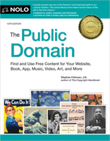 The Public Domain: How to Find and Use Copyright Free Writings, Music, Art & More