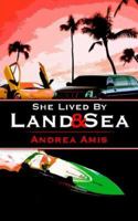 She Lived By Land & Sea 1425908918 Book Cover