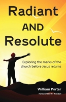 Radiant and Resolute: Exploring the Marks of the Church Before Jesus Returns 178893296X Book Cover