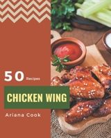 50 Chicken Wing Recipes: Enjoy Everyday With Chicken Wing Cookbook! B086FXR27L Book Cover