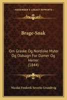 Brage-Snak: Om Graske Og Nordiske Myter Og Oldsagn For Damer Og Herrer (1844) 1168123240 Book Cover