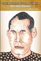 Charles Fannoh Young of Liberia: Mentor, Teacher, Disciplinarian 1312414952 Book Cover