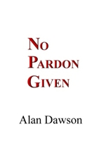 NO PARDON GIVEN 1326209442 Book Cover