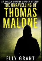 The Unravelling Of Thomas Malone: Premium Hardcover Edition 1034475304 Book Cover