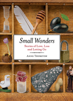 Small Wonders: Stories of Love, Loss and Letting Go 1847305741 Book Cover