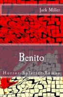 Benito: Horror-Splatter-Roman 1502900629 Book Cover