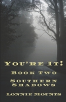 You're It! Book Two, Southern Shadows B0CQGJNMBK Book Cover