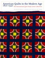 American Quilts in the Modern Age, 1870-1940: The International Quilt Study Center Collections 0803220545 Book Cover