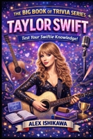 The Big Book of Trivia Series: TAYLOR SWIFT B0GKFN9RN5 Book Cover