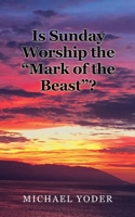 Is Sunday Worship the “Mark of the Beast”? B0CGWQKS4C Book Cover