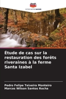 Étude de cas sur la restauration des forêts riveraines à la ferme Santa Izabel 6207277295 Book Cover