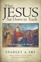 When Jesus SAT Down to Teach: The Sermon on the Mount 149179030X Book Cover