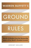 Warren Buffett's Ground Rules: Words of Wisdom from the Partnership Letters of the World's Greatest Investor 1781255644 Book Cover