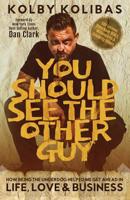 You Should See the Other Guy: How Being the Underdog Helped Me Get Ahead in Life, Love & Business 1720752710 Book Cover