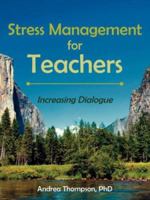 Stress Management for Teachers: Increasing Dialogue 1425960537 Book Cover
